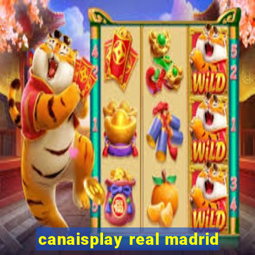 canaisplay real madrid